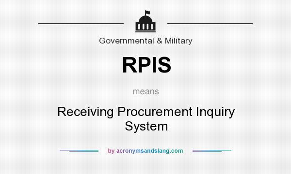What does RPIS mean? It stands for Receiving Procurement Inquiry System