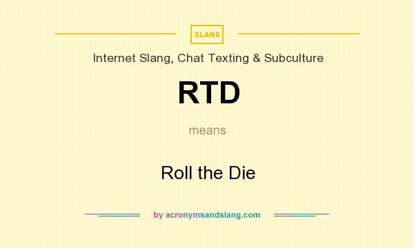 What does RTD mean? It stands for Roll the Die