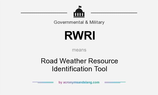 What does RWRI mean? It stands for Road Weather Resource Identification Tool
