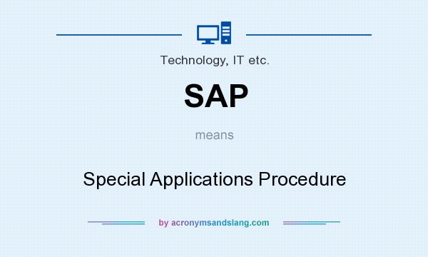 What does SAP mean? It stands for Special Applications Procedure