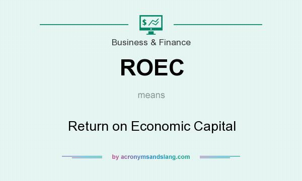 What does ROEC mean? It stands for Return on Economic Capital