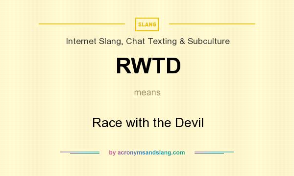 What does RWTD mean? It stands for Race with the Devil
