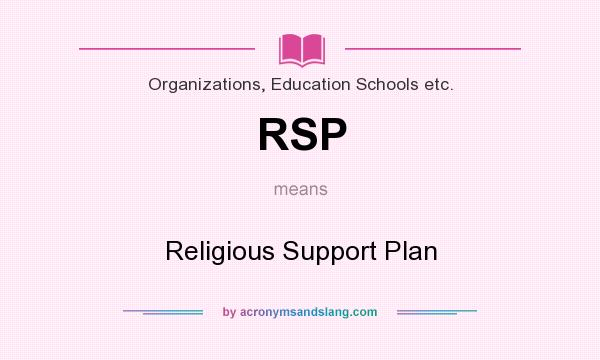 What does RSP mean? It stands for Religious Support Plan