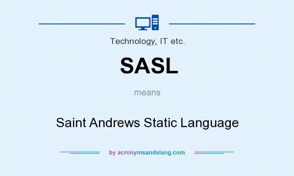 What does SASL mean? It stands for Saint Andrews Static Language