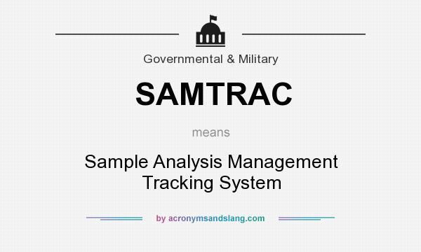 What does SAMTRAC mean? It stands for Sample Analysis Management Tracking System
