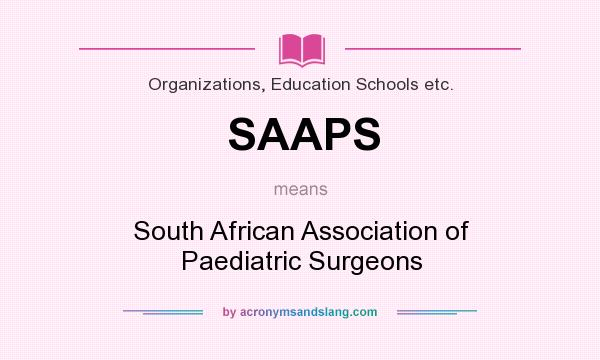 What does SAAPS mean? It stands for South African Association of Paediatric Surgeons