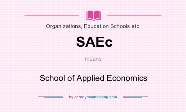 What does SAEc mean? It stands for School of Applied Economics