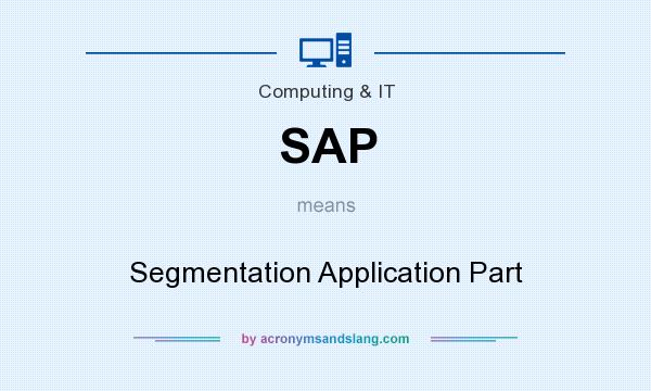 What does SAP mean? It stands for Segmentation Application Part