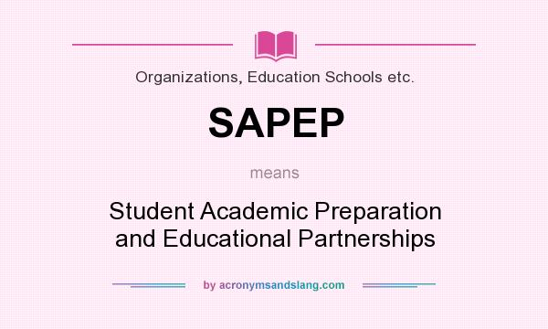 What does SAPEP mean? It stands for Student Academic Preparation and Educational Partnerships