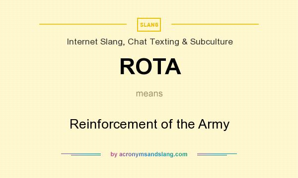 What does ROTA mean? It stands for Reinforcement of the Army