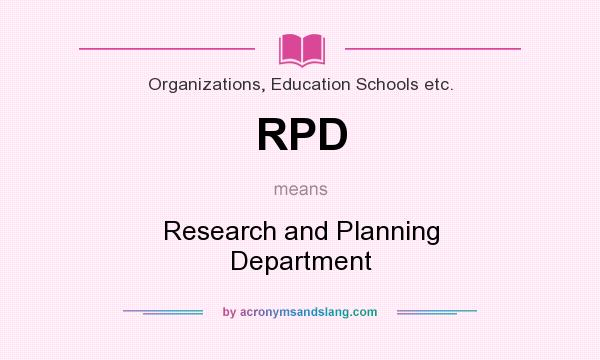 What does RPD mean? It stands for Research and Planning Department