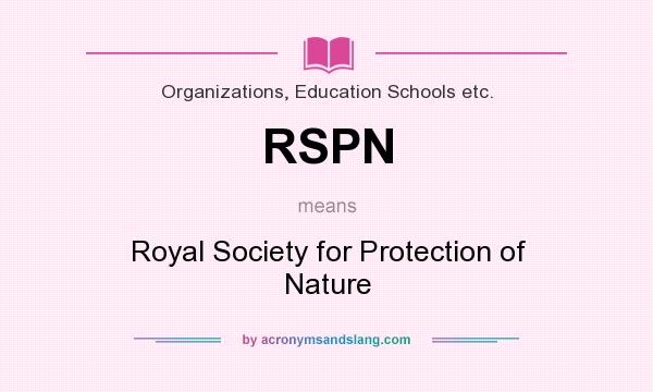 What does RSPN mean? It stands for Royal Society for Protection of Nature