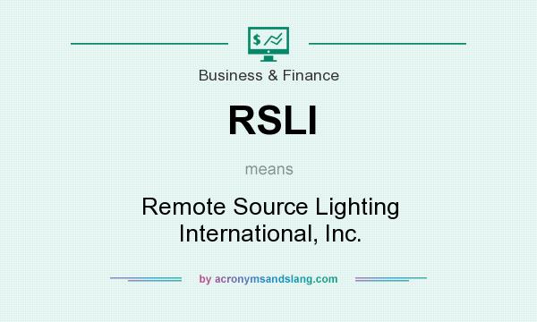 What does RSLI mean? It stands for Remote Source Lighting International, Inc.