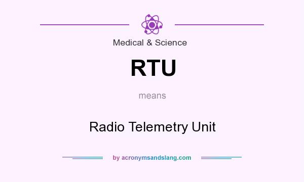 What does RTU mean? It stands for Radio Telemetry Unit