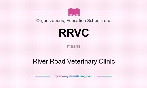 What does RRVC mean? It stands for River Road Veterinary Clinic