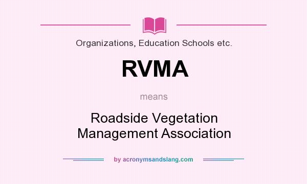 What does RVMA mean? It stands for Roadside Vegetation Management Association