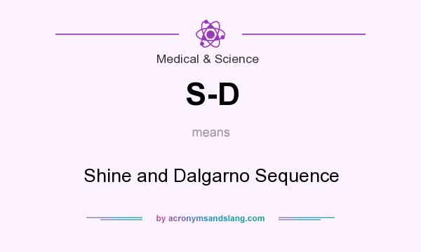 What does S-D mean? It stands for Shine and Dalgarno Sequence