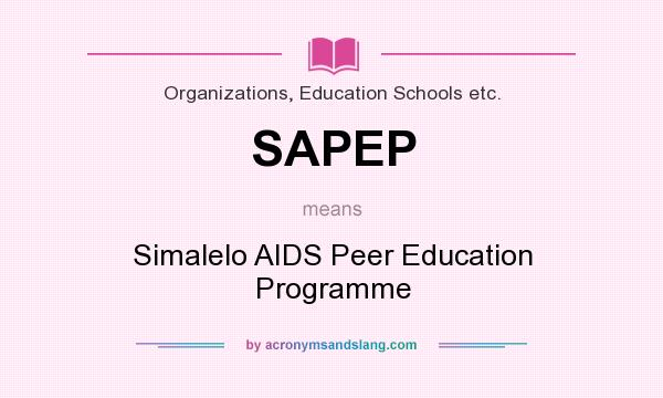 What does SAPEP mean? It stands for Simalelo AIDS Peer Education Programme