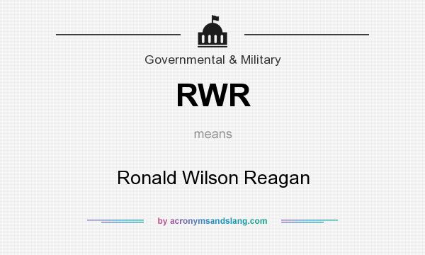 What does RWR mean? It stands for Ronald Wilson Reagan