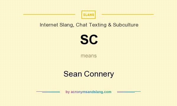 What does SC mean? It stands for Sean Connery