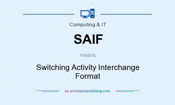 What does SAIF mean? It stands for Switching Activity Interchange Format