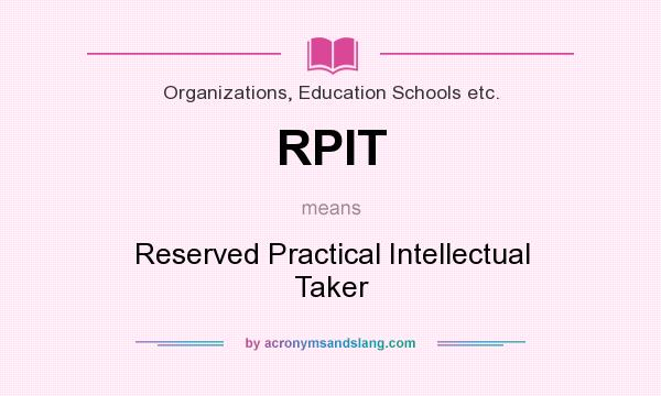 What does RPIT mean? It stands for Reserved Practical Intellectual Taker