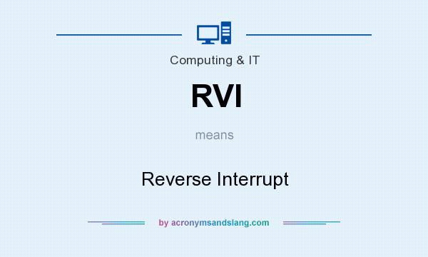 What does RVI mean? It stands for Reverse Interrupt
