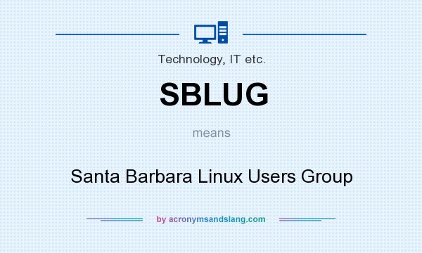 What does SBLUG mean? It stands for Santa Barbara Linux Users Group
