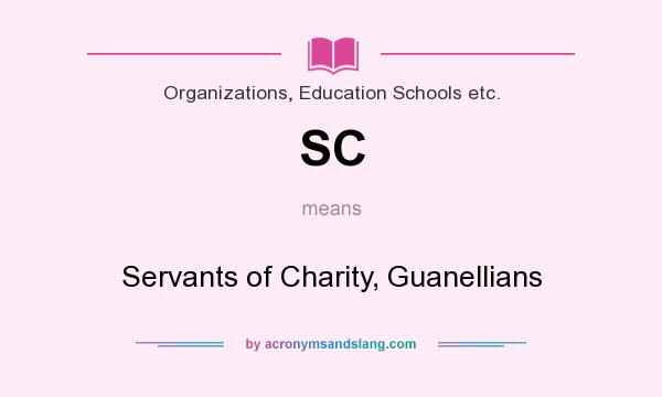 What does SC mean? It stands for Servants of Charity, Guanellians