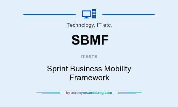 What does SBMF mean? It stands for Sprint Business Mobility Framework