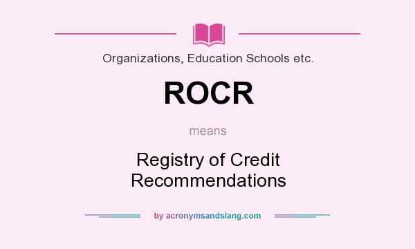 What does ROCR mean? It stands for Registry of Credit Recommendations