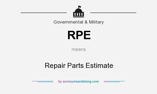 What does RPE mean? It stands for Repair Parts Estimate