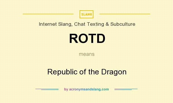 What does ROTD mean? It stands for Republic of the Dragon