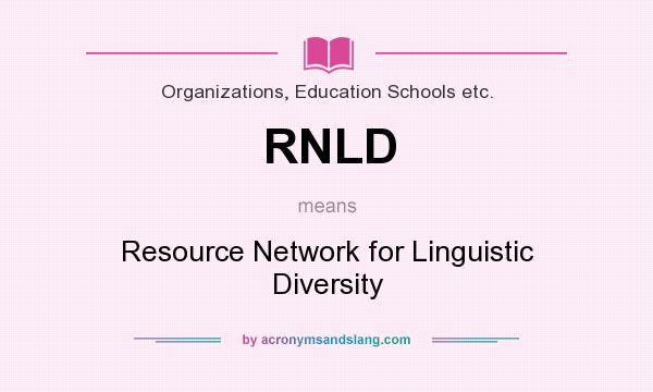 What does RNLD mean? It stands for Resource Network for Linguistic Diversity