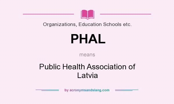 What does PHAL mean? It stands for Public Health Association of Latvia