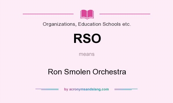 What does RSO mean? It stands for Ron Smolen Orchestra
