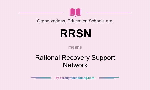 What does RRSN mean? It stands for Rational Recovery Support Network