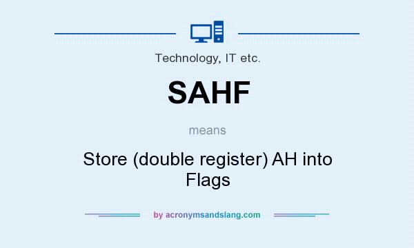 What does SAHF mean? It stands for Store (double register) AH into Flags