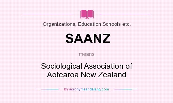What does SAANZ mean? It stands for Sociological Association of Aotearoa New Zealand