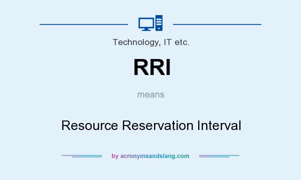 What does RRI mean? It stands for Resource Reservation Interval