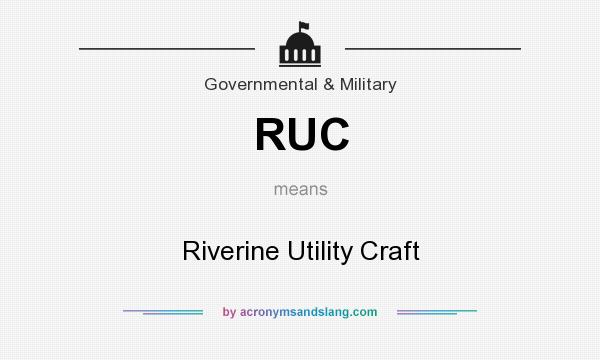 What does RUC mean? It stands for Riverine Utility Craft