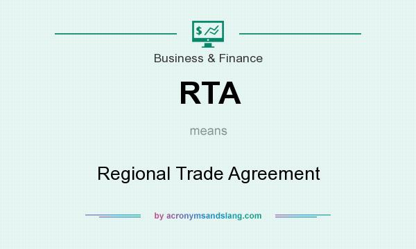What does RTA mean? It stands for Regional Trade Agreement