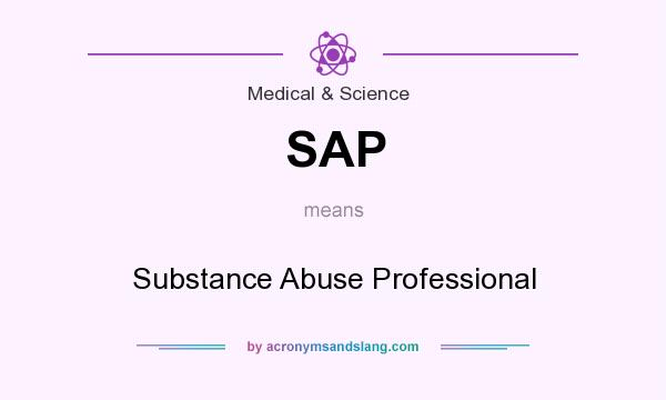 What does SAP mean? It stands for Substance Abuse Professional
