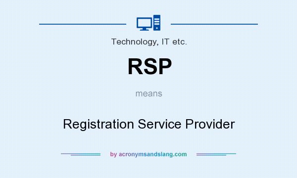 What does RSP mean? It stands for Registration Service Provider