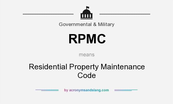 What does RPMC mean? It stands for Residential Property Maintenance Code