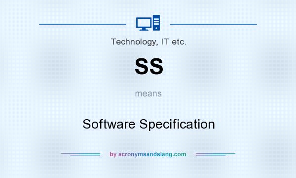 What does SS mean? It stands for Software Specification