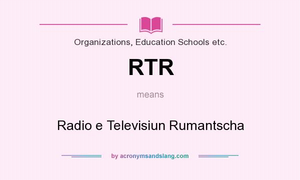 What does RTR mean? It stands for Radio e Televisiun Rumantscha