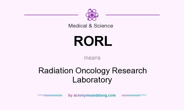 What does RORL mean? It stands for Radiation Oncology Research Laboratory