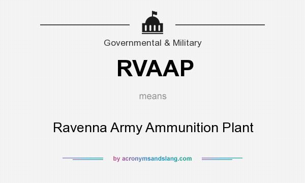 What does RVAAP mean? It stands for Ravenna Army Ammunition Plant
