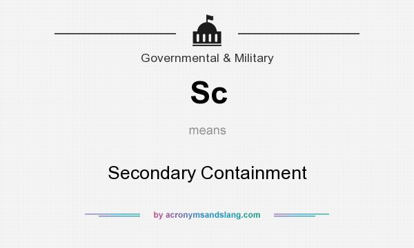 What does Sc mean? It stands for Secondary Containment